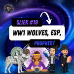 SLIEK #19: WW1 Wolves, ESP, Prophecy